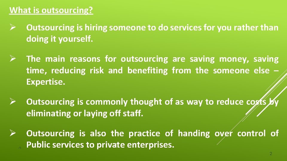 What is outsourcing? Ø Outsourcing is hiring someone to do services for you rather