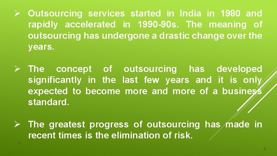 Ø Outsourcing services started in India in 1980 and rapidly accelerated in 1990 -90