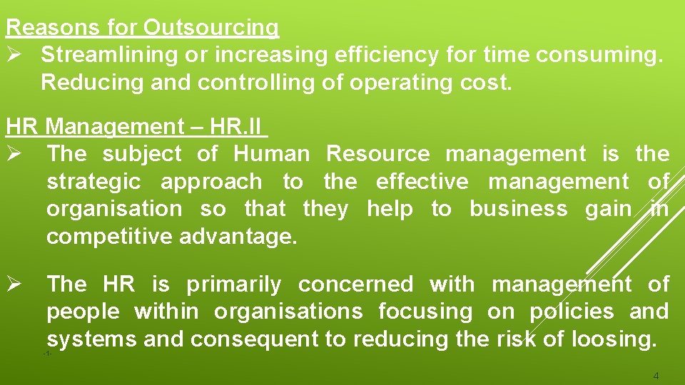 Reasons for Outsourcing Ø Streamlining or increasing efficiency for time consuming. Reducing and controlling