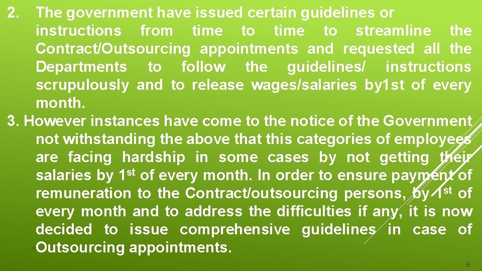 2. The government have issued certain guidelines or instructions from time to streamline the