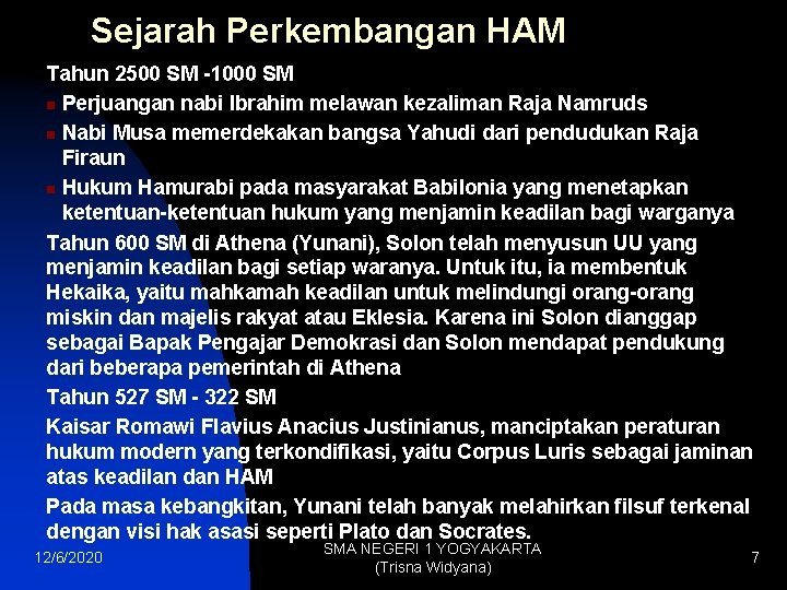 Sejarah Perkembangan HAM Tahun 2500 SM -1000 SM n Perjuangan nabi Ibrahim melawan kezaliman