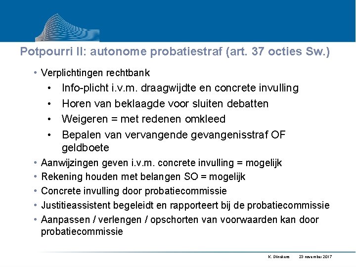 Potpourri II: autonome probatiestraf (art. 37 octies Sw. ) • Verplichtingen rechtbank • •