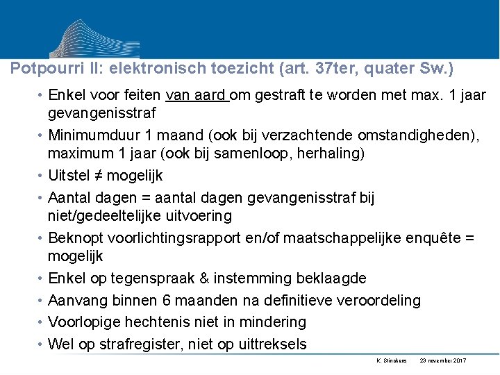 Potpourri II: elektronisch toezicht (art. 37 ter, quater Sw. ) • Enkel voor feiten