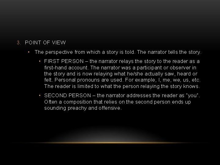 3. POINT OF VIEW • The perspective from which a story is told. The