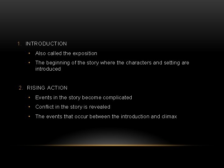 1. INTRODUCTION • Also called the exposition • The beginning of the story where