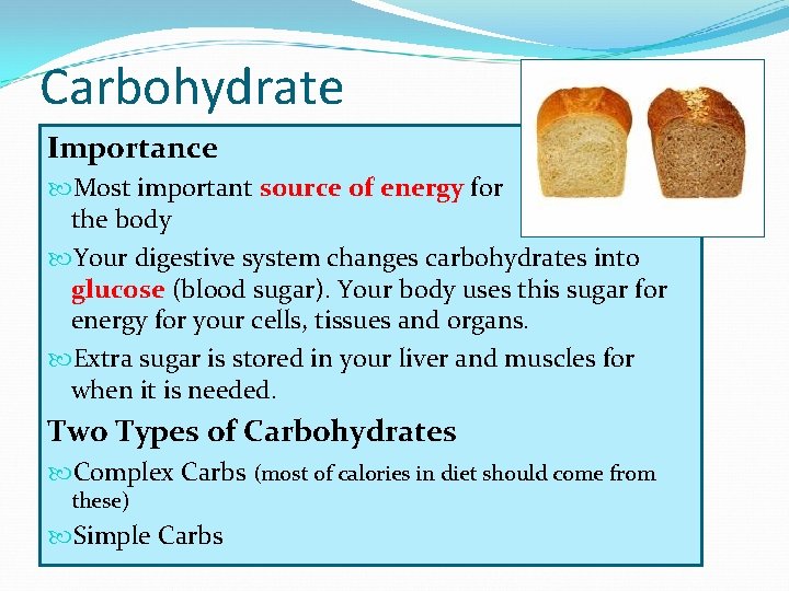Carbohydrate Importance Most important source of energy for the body Your digestive system changes