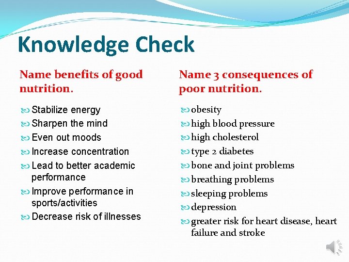 Knowledge Check Name benefits of good nutrition. Name 3 consequences of poor nutrition. Stabilize