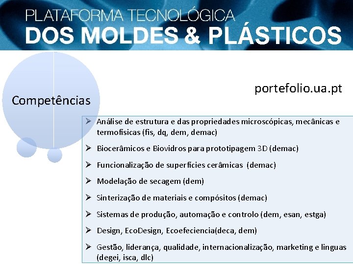 & PLÁSTICOS Competências portefolio. ua. pt Ø Análise de estrutura e das propriedades microscópicas,