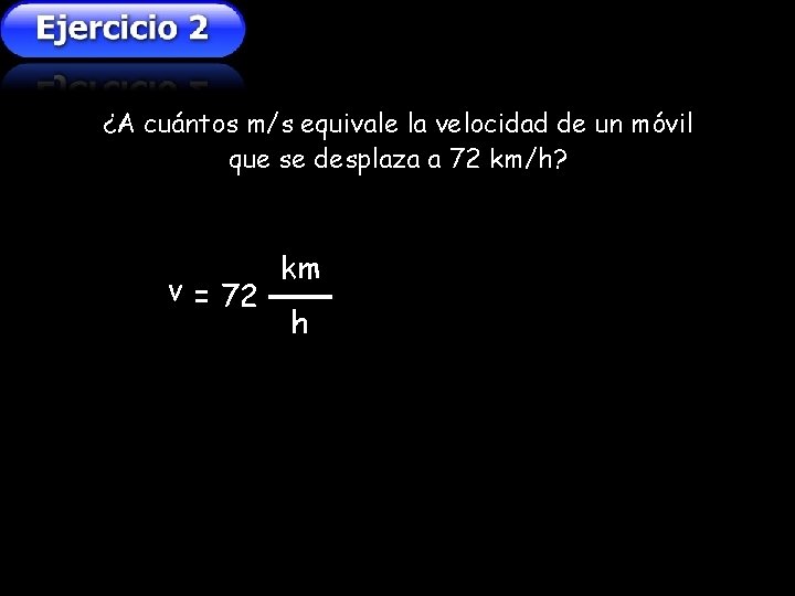 ¿A cuántos m/s equivale la velocidad de un móvil que se desplaza a 72 ¿A cuántos m/s equivale la velocidad de un móvil que se desplaza a 72