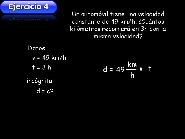 Un automóvil tiene una velocidad constante de 49 km/h. ¿Cuántos kilómetros recorrerá en 3 Un automóvil tiene una velocidad constante de 49 km/h. ¿Cuántos kilómetros recorrerá en 3