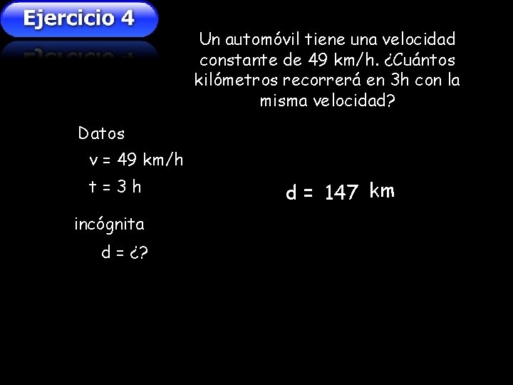 Un automóvil tiene una velocidad constante de 49 km/h. ¿Cuántos kilómetros recorrerá en 3 Un automóvil tiene una velocidad constante de 49 km/h. ¿Cuántos kilómetros recorrerá en 3
