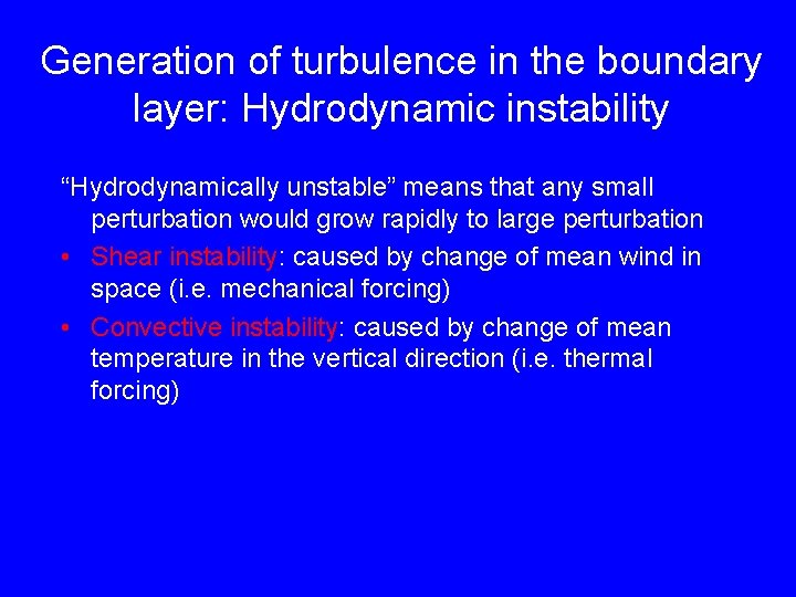 Generation of turbulence in the boundary layer: Hydrodynamic instability “Hydrodynamically unstable” means that any