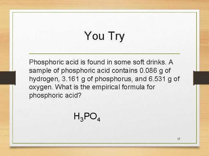 You Try Phosphoric acid is found in some soft drinks. A sample of phosphoric