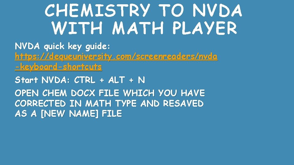 CHEMISTRY TO NVDA WITH MATH PLAYER NVDA quick key guide: https: //dequeuniversity. com/screenreaders/nvda -keyboard-shortcuts