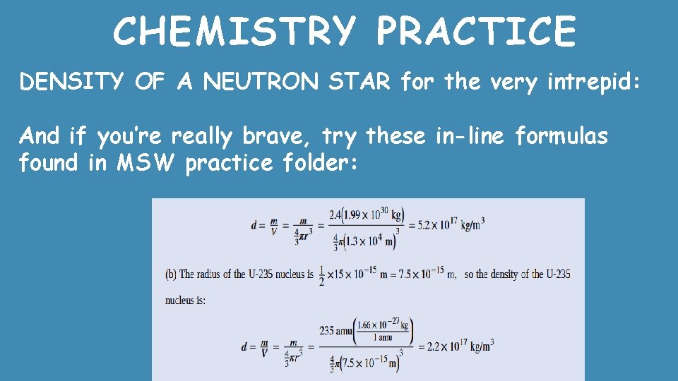 CHEMISTRY PRACTICE DENSITY OF A NEUTRON STAR for the very intrepid: And if you’re