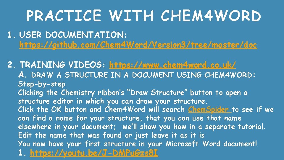 PRACTICE WITH CHEM 4 WORD 1. USER DOCUMENTATION: https: //github. com/Chem 4 Word/Version 3/tree/master/doc