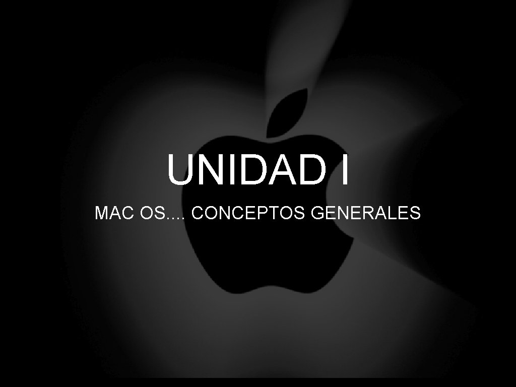 UNIDAD I MAC OS. . CONCEPTOS GENERALES 