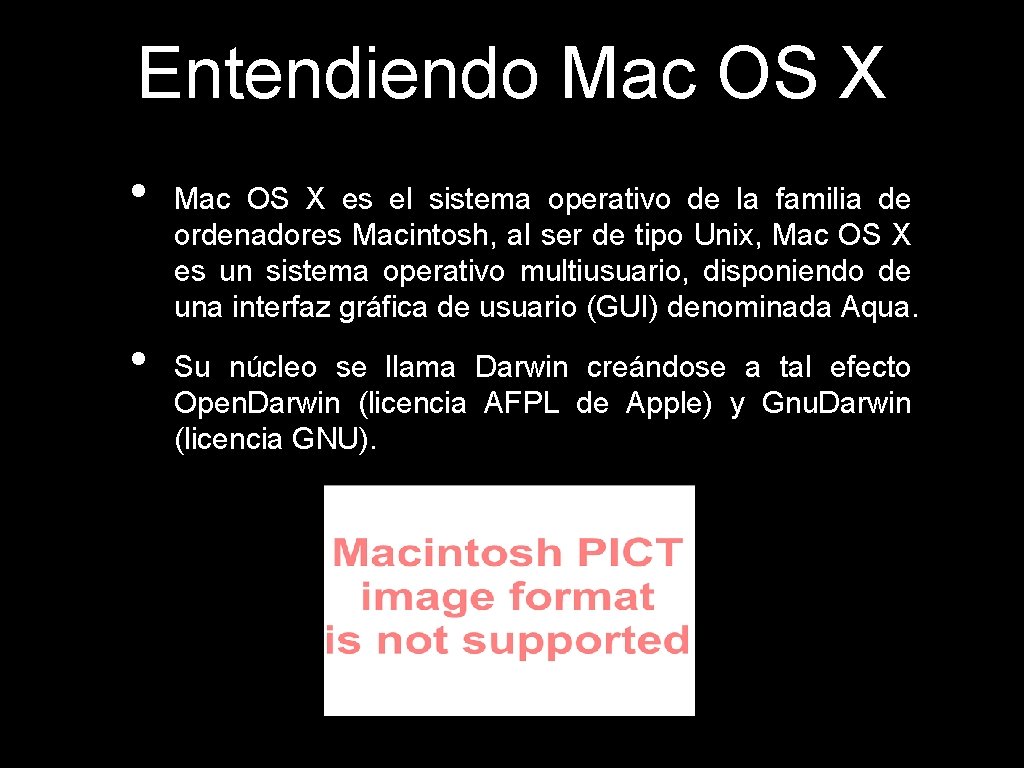 Entendiendo Mac OS X • • Mac OS X es el sistema operativo de