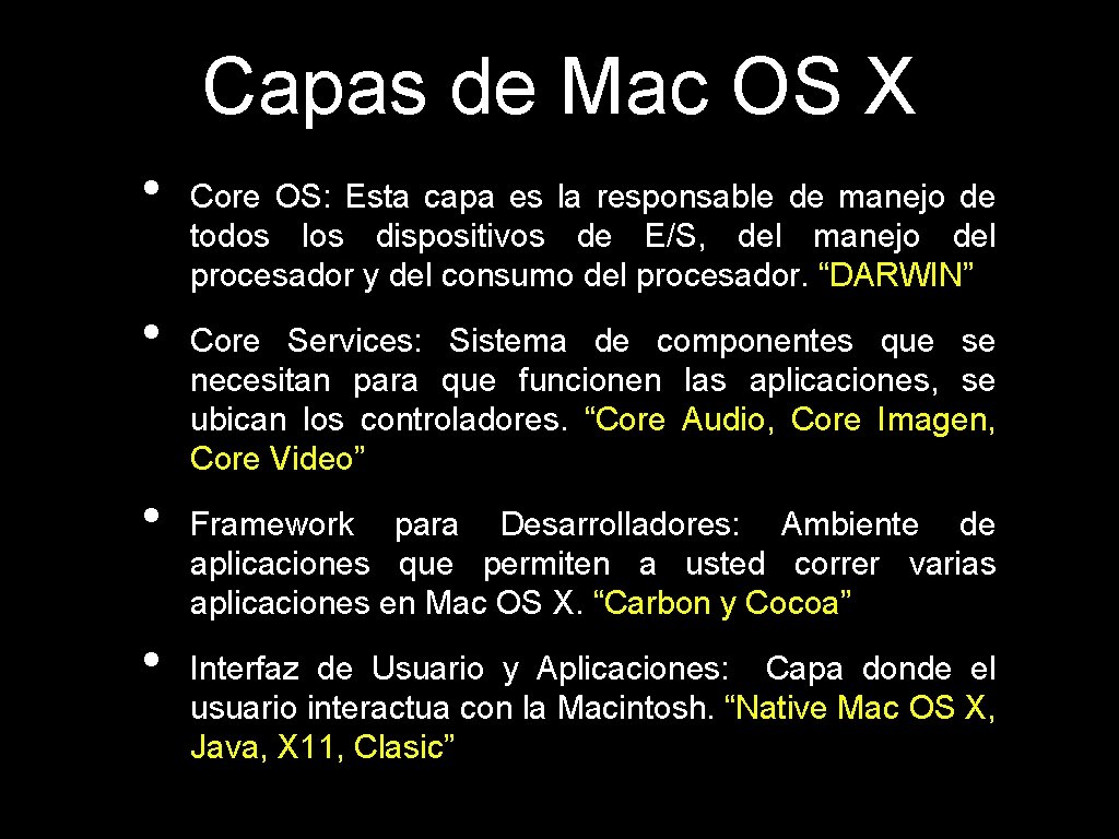 Capas de Mac OS X • • Core OS: Esta capa es la responsable