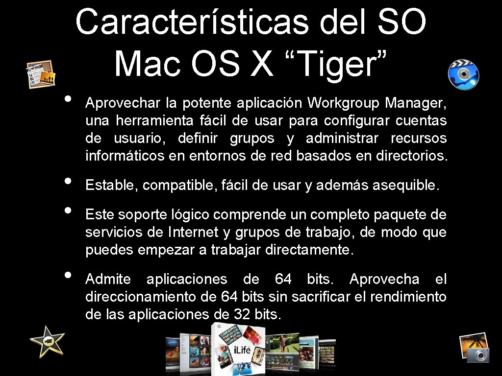 Características del SO Mac OS X “Tiger” • • Aprovechar la potente aplicación Workgroup
