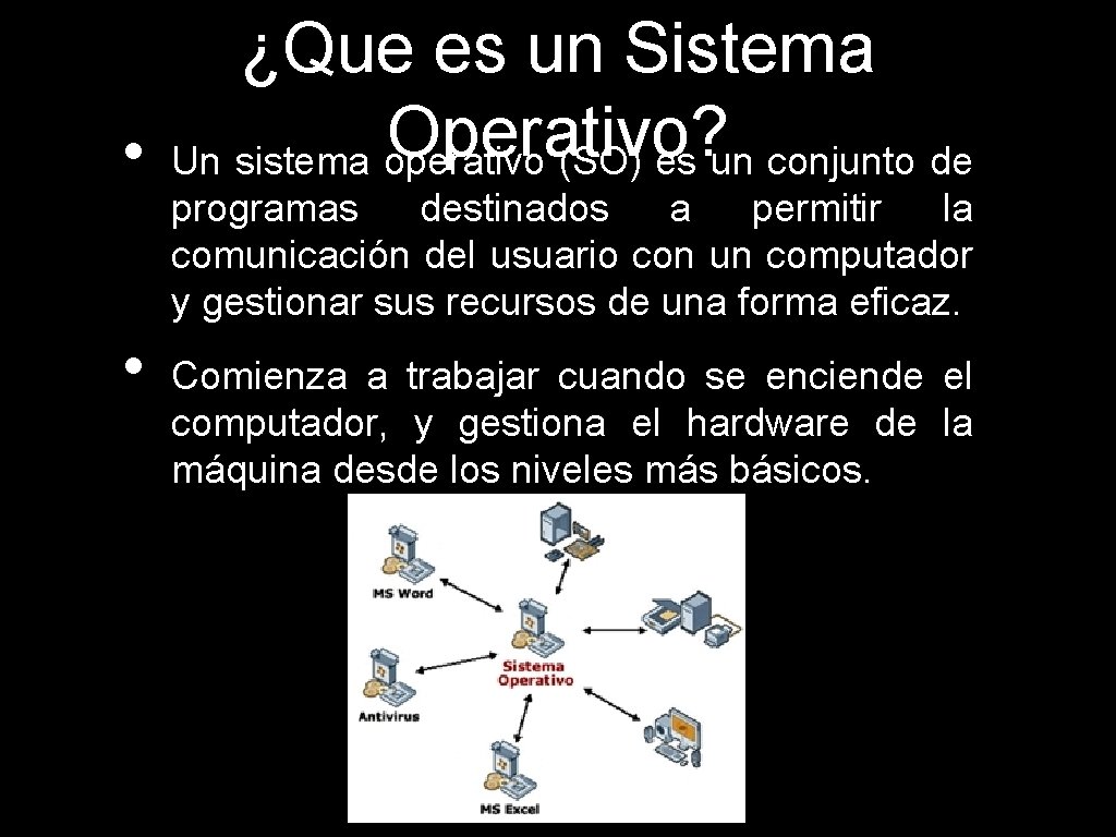 ¿Que es un Sistema Operativo? • Un sistema operativo (SO) es un conjunto de