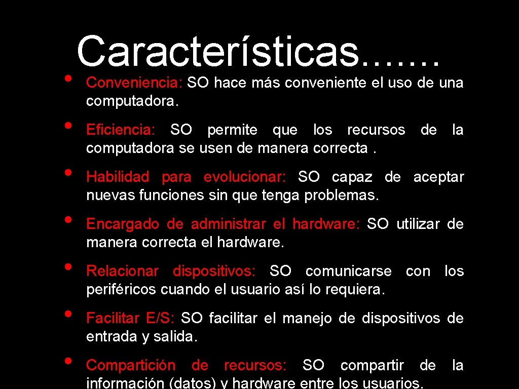  • • Características. . . . Conveniencia: SO hace más conveniente el uso