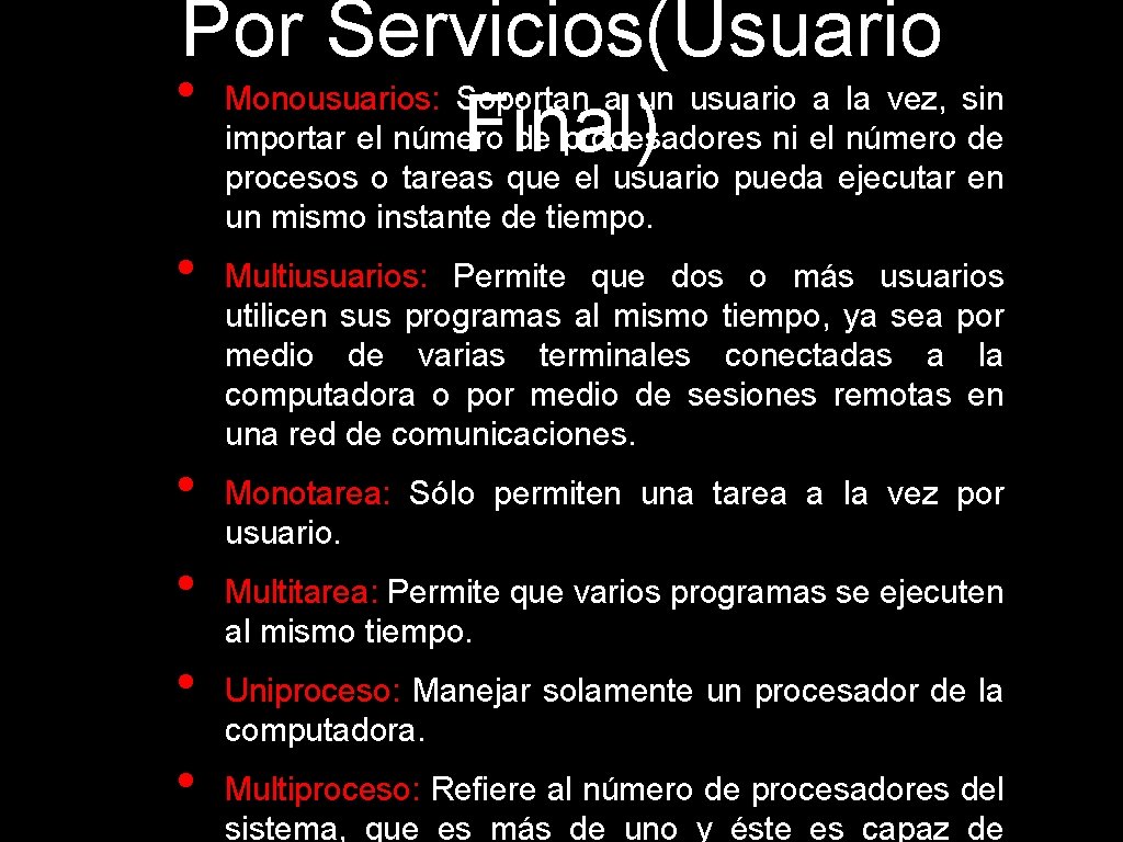 Por Servicios(Usuario • Monousuarios: Soportan a un usuario a la vez, sin importar el