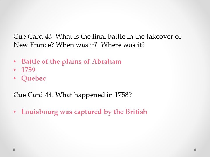 Cue Card 43. What is the final battle in the takeover of New France?