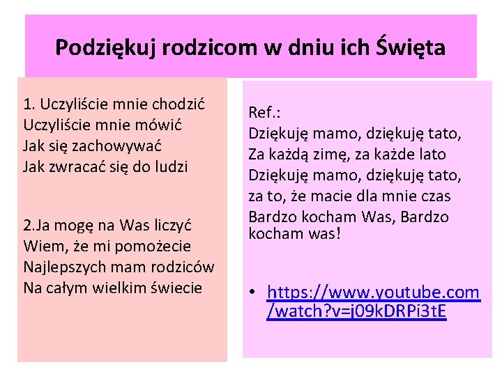 Podziękuj rodzicom w dniu ich Święta 1. Uczyliście mnie chodzić Uczyliście mnie mówić Jak