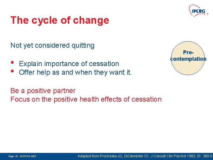 The cycle of change Not yet considered quitting • • Explain importance of cessation