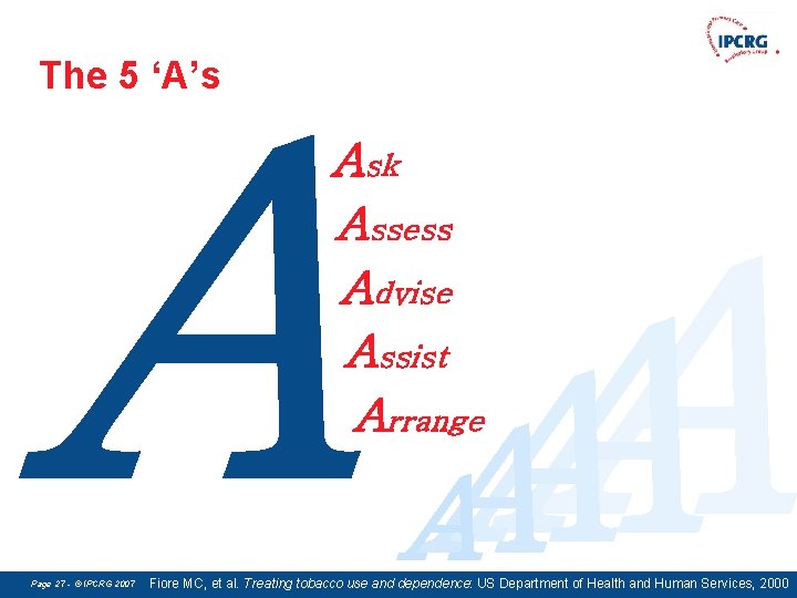 The 5 ‘A’s A AAA Ask Assess Advise Assist Arrange A A Page 27