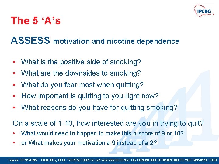 The 5 ‘A’s ASSESS motivation and nicotine dependence A A • What is the