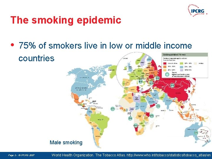 The smoking epidemic • 75% of smokers live in low or middle income countries