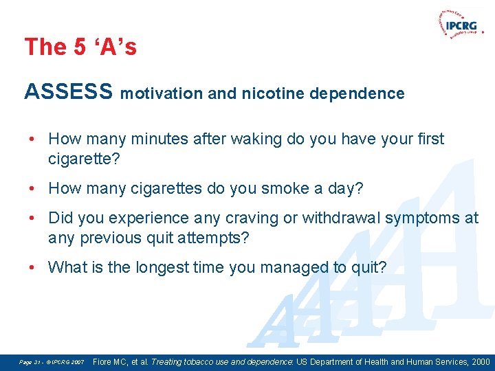 The 5 ‘A’s ASSESS motivation and nicotine dependence A A • How many minutes