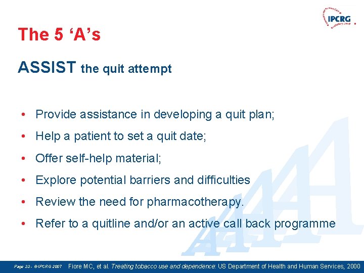 The 5 ‘A’s ASSIST the quit attempt A A • Provide assistance in developing