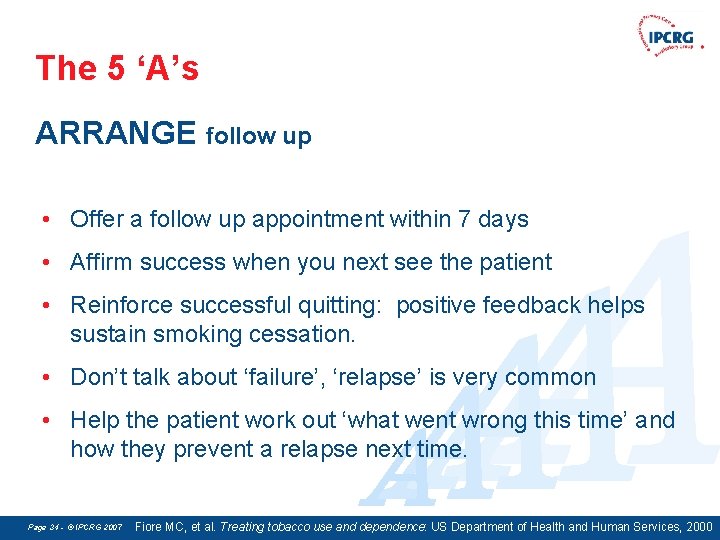 The 5 ‘A’s ARRANGE follow up A A • Offer a follow up appointment