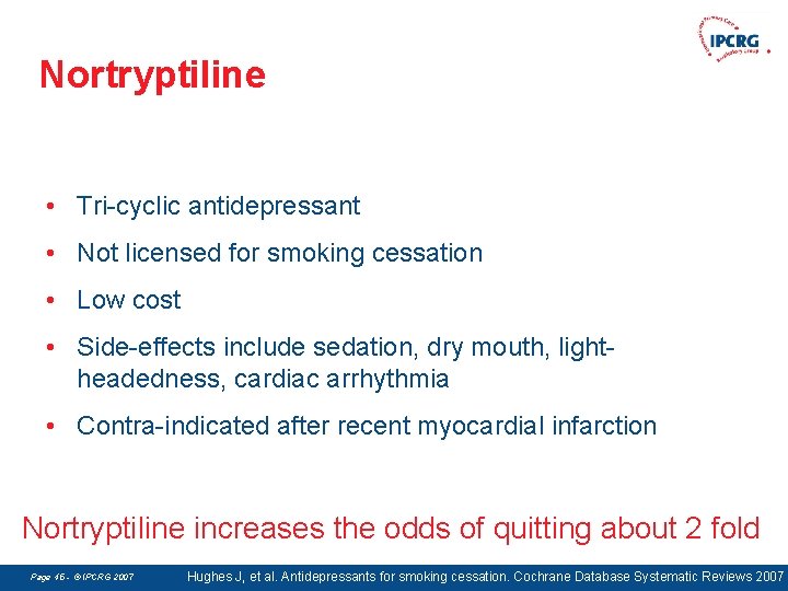 Nortryptiline • Tri-cyclic antidepressant • Not licensed for smoking cessation • Low cost •