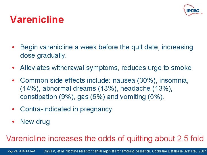 Varenicline • Begin varenicline a week before the quit date, increasing dose gradually. •