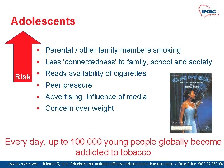 Adolescents • Parental / other family members smoking • Less ‘connectedness’ to family, school