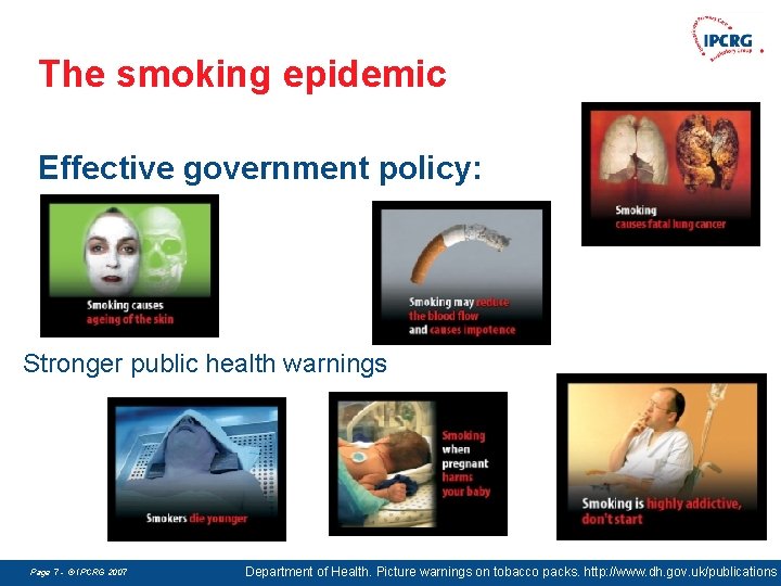 The smoking epidemic Effective government policy: Stronger public health warnings Page 7 - ©