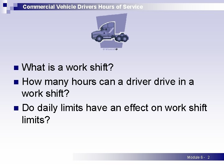 Commercial Vehicle Drivers Hours of Service © Microsoft® What is a work shift? n