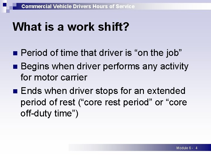 Commercial Vehicle Drivers Hours of Service What is a work shift? Period of time