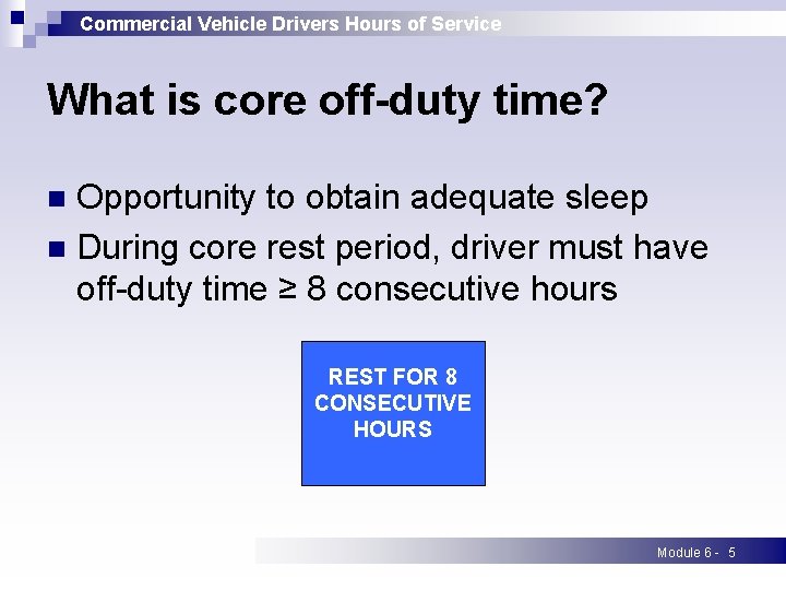 Commercial Vehicle Drivers Hours of Service What is core off-duty time? Opportunity to obtain