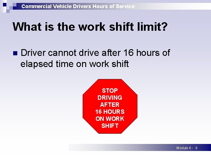 Commercial Vehicle Drivers Hours of Service What is the work shift limit? n Driver