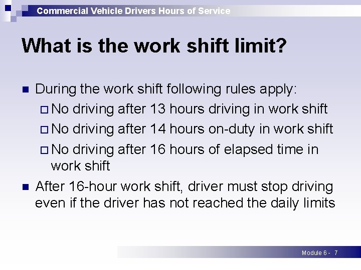 Commercial Vehicle Drivers Hours of Service What is the work shift limit? n n