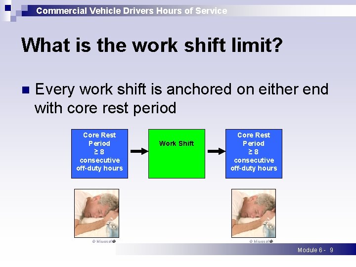 Commercial Vehicle Drivers Hours of Service What is the work shift limit? n Every