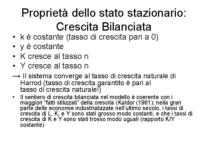 Proprietà dello stato stazionario: Crescita Bilanciata • k è costante (tasso di crescita pari