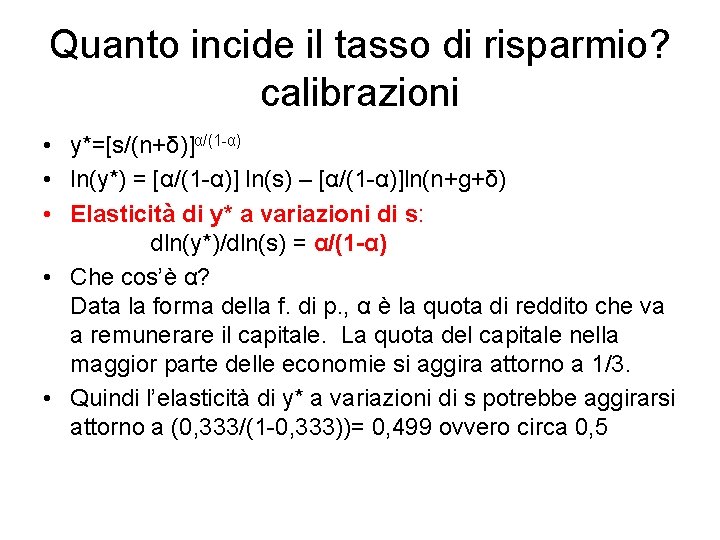 Quanto incide il tasso di risparmio? calibrazioni • y*=[s/(n+δ)]α/(1 -α) • ln(y*) = [α/(1