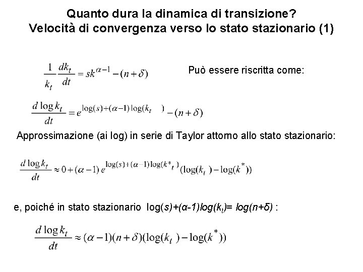 Quanto dura la dinamica di transizione? Velocità di convergenza verso lo stato stazionario (1)