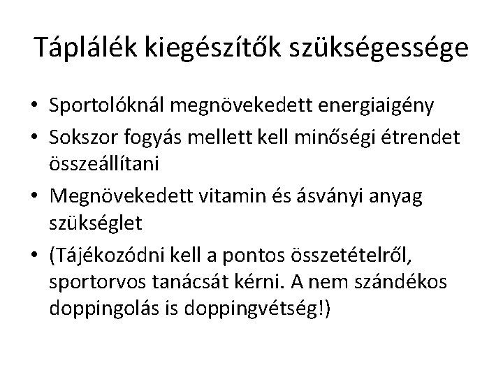 Táplálék kiegészítők szükségessége • Sportolóknál megnövekedett energiaigény • Sokszor fogyás mellett kell minőségi étrendet